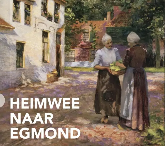 Expositie Huys Egmont – Heimwee naar Egmond — museum-expo in Egmond aan Zee